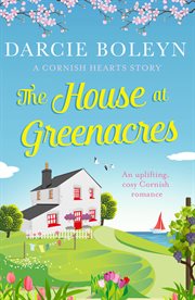 The house at Greenacres : an uplifting, cosy romance set in Cornwall cover image
