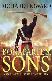 Richard Howard omnibus. Bonaparte's sons and Bonaparte's invaders cover image