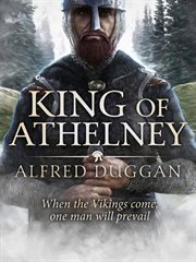 The King of Athelney : an extraordinary classic of Vikings, Saxons and battle cover image