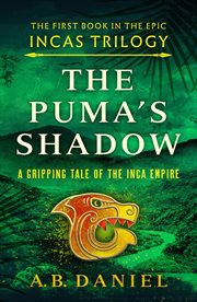 The Puma's Shadow : an epic tale of the Inca Empire cover image