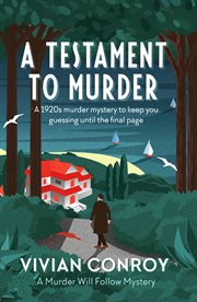 A Testament to Murder : a 1920s murder mystery to keep you guessing until the final page cover image