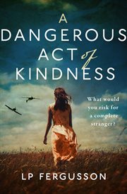 A dangerous act of kindness cover image