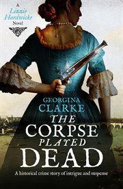 The Corpse Played Dead : a historical crime story of intrigue and suspense cover image