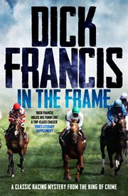 In The Frame : a classic racing mystery from the king of crime cover image