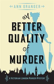 A Better Quality of Murder : a gripping Victorian crime mystery cover image