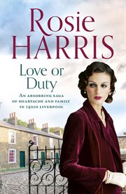 Love or Duty : An absorbing saga of heartache and family in 1920s Liverpool cover image