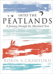 Into the peatlands. A Journey through the Moorland Year cover image
