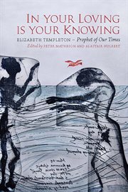 In your loving is your knowing : Elizabeth Templeton - prophet of our times cover image