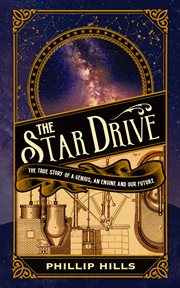 The star drive : the true story of a genius, an engine and our future cover image