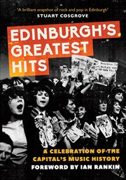 Edinburgh's Greatest Hits : A Celebration of the Capital's Music History cover image