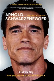ARNOLD SCHWARZENEGGER : the life of a legend cover image