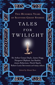Tales for twilight : two hundred years of Scottish ghost stories cover image