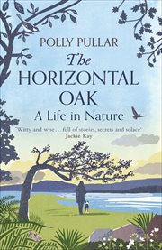 The Horizontal Oak : A Life in Nature cover image
