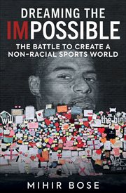 Dreaming the Impossible : The Battle to Create a Non-Racial Sports World cover image