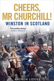 Cheers, Mr Churchill! : Winston in Scotland cover image