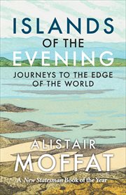 Islands of the Evening : Journeys to the Edge of the World cover image
