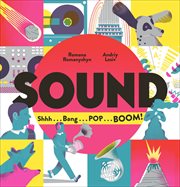Sound : shhh ... bang ... pop ... boom! cover image