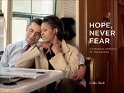 Hope, Never Fear : A Personal Portrait of the Obamas cover image