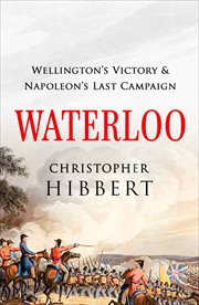 Waterloo : Wellington's Victory & Napoleon's Last Campaign cover image
