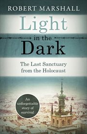 Light in the Dark : The Last Sanctuary from the Holocaust cover image