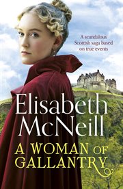 A woman of gallantry : a scandalous Scottish saga based on true events cover image