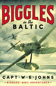Biggles in the Baltic : Biggles' WW2 Adventures cover image