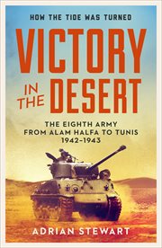 Victory in the Desert : Montgomery and the Eighth Army 1942-1943 cover image