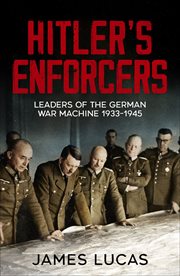 Hitler's Enforcers : Leaders of the German War Machine, 1939-45 cover image