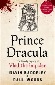Prince Dracula : The Bloody Legacy of Vlad the Impaler cover image