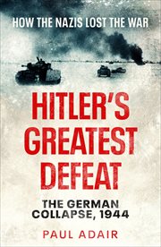 Hitler's Greatest Defeat : The German Collapse, 1944 cover image
