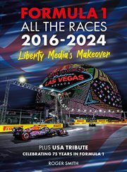 Formula 1: All the Races 2016-2024 : Liberty Media's Makeover cover image