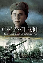 Guns against the reich. Memoirs of an Artillery Officer on the Eastern Front cover image