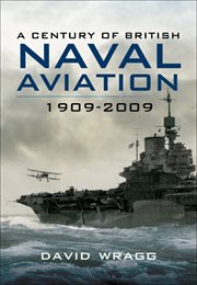 A century of naval aviation, 1909–2009. The Evolution of Ships and Shipborne Aircraft cover image