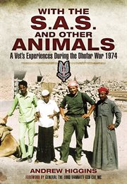 With the sas and other animals. A Vet's Experiences During the Dhofar War, 1974 cover image