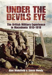 Under the devil's eye : the British military experience in Macedonia, 1915-18 cover image