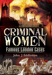 Criminal women : famous London cases cover image