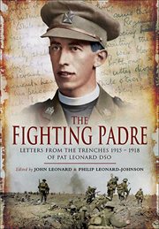 The fighting padre. Pat Leonard's Letters From the Trenches 1915-1918 cover image