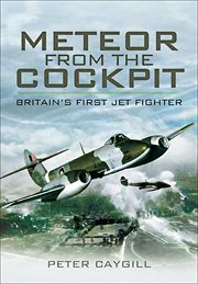 Meteor from the Cockpit : Britain?s First Jet Fighter cover image
