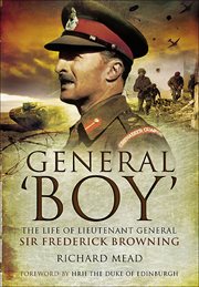 General 'Boy' : the life of Lieutenant General Sir Frederick Browning cover image