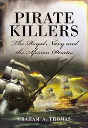 Pirate killers : the Royal Navy and the African pirates cover image