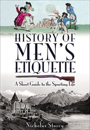 History of men's etiquette. A Short Guide to the Sporting Life cover image