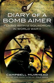 Diary of a bomb aimer. Flying with 12 Squadron in World War II cover image