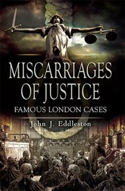 Miscarriages of justice : famous London cases cover image