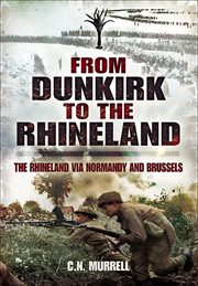 From dunkirk to the rhineland. The Rhineland via Normandy and Brussels cover image