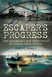 Escaper's progress : the remarkable POW experiences of a Royal Naval officer cover image