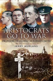 Aristocrats go to war. Uncovering the Zillebeke Cemetery cover image