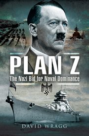 Plan Z : the Nazi bid for naval dominance cover image