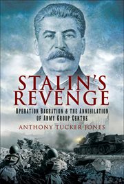 Stalin's revenge. Operation Bagration and the Annihilation of Army Group Centre cover image