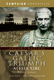 Caesar's Gallic triumph : the Battle of Alesia, 52BC cover image