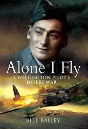Alone i fly. A Wellington Pilot's Desert War cover image